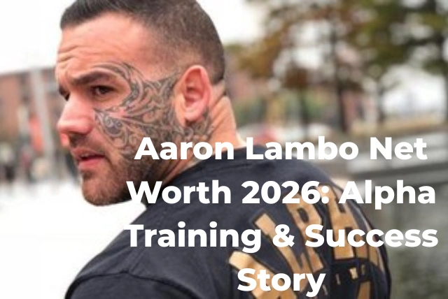 Aaron Lambo net worth 2026 and Alpha Training success story