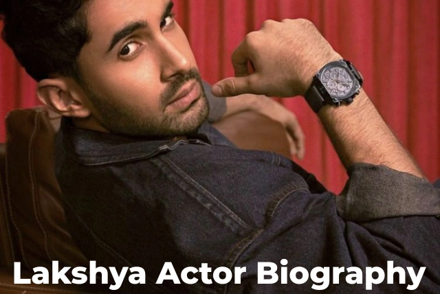 Lakshya actor biography 2026 with family career movies and lifestyle